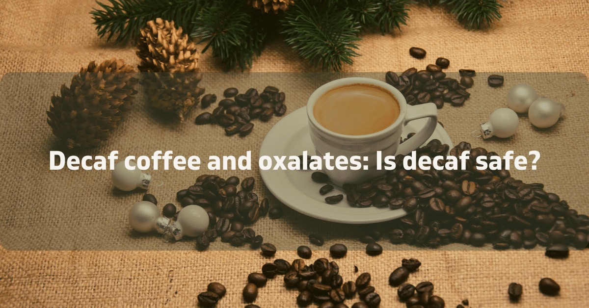 Does Decaf coffee have oxalates?