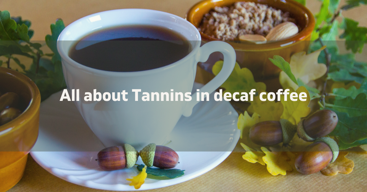 Tannins in decaf coffee